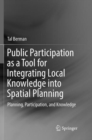 Image for Public Participation as a Tool for Integrating Local Knowledge into Spatial Planning : Planning, Participation, and Knowledge