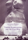 Image for Theatre, Globalization and the Cold War