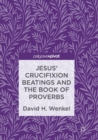 Image for Jesus&#39; Crucifixion Beatings and the Book of Proverbs