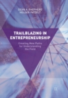 Image for Trailblazing in Entrepreneurship : Creating New Paths for Understanding the Field