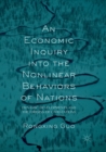 Image for An Economic Inquiry into the Nonlinear Behaviors of Nations : Dynamic Developments and the Origins of Civilizations