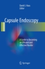 Image for Capsule Endoscopy : A Guide to Becoming an Efficient and Effective Reader