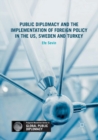 Image for Public Diplomacy and the Implementation of Foreign Policy in the US, Sweden and Turkey