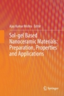 Image for Sol-gel Based Nanoceramic Materials: Preparation, Properties and Applications