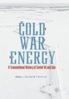Image for Cold War Energy : A Transnational History of Soviet Oil and Gas