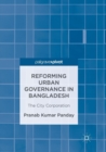 Image for Reforming Urban Governance in Bangladesh : The City Corporation