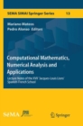 Image for Computational Mathematics, Numerical Analysis and Applications : Lecture Notes of the XVII &#39;Jacques-Louis Lions&#39; Spanish-French School