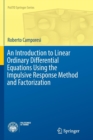 Image for An Introduction to Linear Ordinary Differential Equations Using the Impulsive Response Method and Factorization