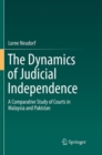 Image for The Dynamics of Judicial Independence : A Comparative Study of Courts in Malaysia and Pakistan