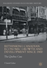 Image for Rethinking Canadian Economic Growth and Development since 1900 : The Quebec Case
