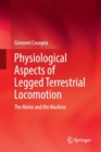 Image for Physiological Aspects of Legged Terrestrial Locomotion : The Motor and the Machine
