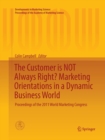 Image for The Customer is NOT Always Right? Marketing Orientations  in a Dynamic Business World : Proceedings of the 2011 World Marketing Congress