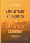 Image for Employers’ Economics versus Employees’ Economy : How Adam Smith’s Legacy Obscures Public Investment in the Private Sector