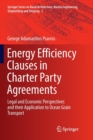 Image for Energy Efficiency Clauses in Charter Party Agreements : Legal and Economic Perspectives and their Application to Ocean Grain Transport