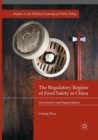 Image for The Regulatory Regime of Food Safety in China : Governance and Segmentation