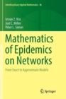 Image for Mathematics of Epidemics on Networks : From Exact to Approximate Models