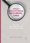 Image for Adult Education in Neoliberal Times : Policies, Philosophies and Professionalism