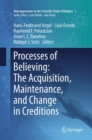 Image for Processes of Believing: The Acquisition, Maintenance, and Change in Creditions