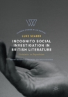 Image for Incognito Social Investigation in British Literature : Certainties in Degradation