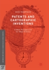 Image for Patents and Cartographic Inventions : A New Perspective for Map History