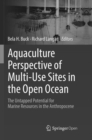 Image for Aquaculture Perspective of Multi-Use Sites in the Open Ocean : The Untapped Potential for Marine Resources in the Anthropocene