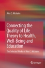 Image for Connecting the quality of life theory to health, well-being and education  : the selected works of Alex C. Michalos.