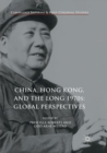 Image for China, Hong Kong, and the Long 1970s: Global Perspectives