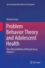 Image for Problem Behavior Theory and Adolescent Health : The Collected Works of Richard Jessor, Volume 2