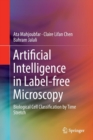 Image for Artificial Intelligence in Label-free Microscopy : Biological Cell Classification by Time Stretch