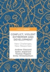 Image for Conflict, Violent Extremism and Development : New Challenges, New Responses