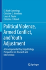 Image for Political Violence, Armed Conflict, and Youth Adjustment : A Developmental Psychopathology Perspective on Research and Intervention