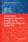Image for Computational Intelligence Applications to Option Pricing, Volatility Forecasting and Value at Risk