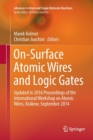 Image for On-Surface Atomic Wires and Logic Gates : Updated in 2016 Proceedings of the International Workshop on Atomic Wires, Krakow, September 2014