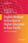 Image for English Medium Instruction in Higher Education in Asia-Pacific : From Policy to Pedagogy