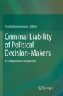 Image for Criminal Liability of Political Decision-Makers : A Comparative Perspective