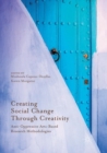 Image for Creating Social Change Through Creativity : Anti-Oppressive Arts-Based Research Methodologies