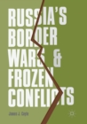 Image for Russia&#39;s Border Wars and Frozen Conflicts