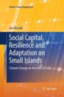 Image for Social Capital, Resilience and Adaptation on Small Islands : Climate Change on the Isles of Scilly