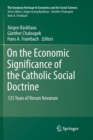 Image for On the Economic Significance of the Catholic Social Doctrine : 125 Years of Rerum Novarum