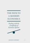 Image for The Path to a Modern Economics : Dealing with the Complexity of Economic Systems