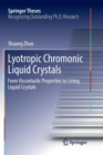 Image for Lyotropic Chromonic Liquid Crystals : From Viscoelastic Properties to Living Liquid Crystals