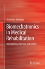 Image for Biomechatronics in Medical Rehabilitation : Biomodelling, Interface, and Control