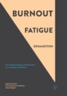 Image for Burnout, fatigue, exhaustion  : an interdisciplinary perspectives on a modern affliction