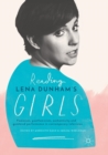 Image for Reading Lena Dunham&#39;s Girls  : feminism, postfeminism, authenticity, and gendered performance in contemporary television