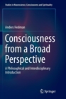 Image for Consciousness from a Broad Perspective : A Philosophical and Interdisciplinary Introduction