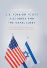 Image for U.S. Foreign Policy Discourse and the Israel Lobby : The Clinton Administration and the Israeli-Palestinian Peace Process