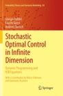 Image for Stochastic Optimal Control in Infinite Dimension : Dynamic Programming and HJB Equations
