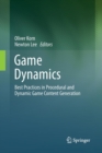 Image for Game Dynamics : Best Practices in Procedural and Dynamic Game Content Generation