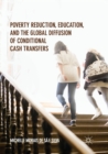 Image for Poverty Reduction, Education, and the Global Diffusion of Conditional Cash Transfers
