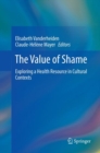 Image for The Value of Shame : Exploring a Health Resource in Cultural Contexts